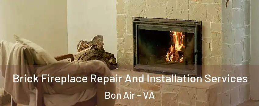 Brick Fireplace Repair And Installation Services Bon Air - VA