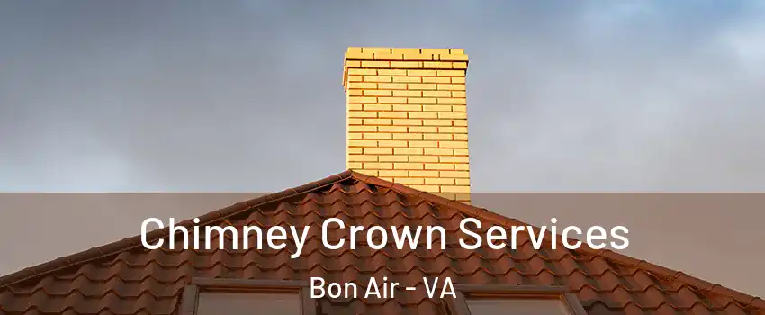 Chimney Crown Services Bon Air - VA