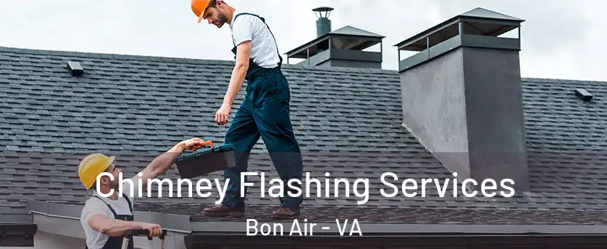 Chimney Flashing Services Bon Air - VA
