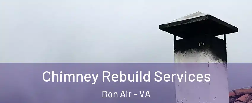 Chimney Rebuild Services Bon Air - VA