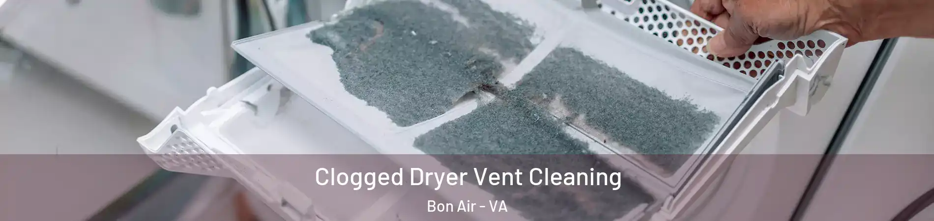 Clogged Dryer Vent Cleaning Bon Air - VA