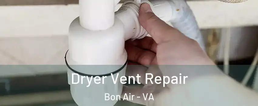 Dryer Vent Repair Bon Air - VA
