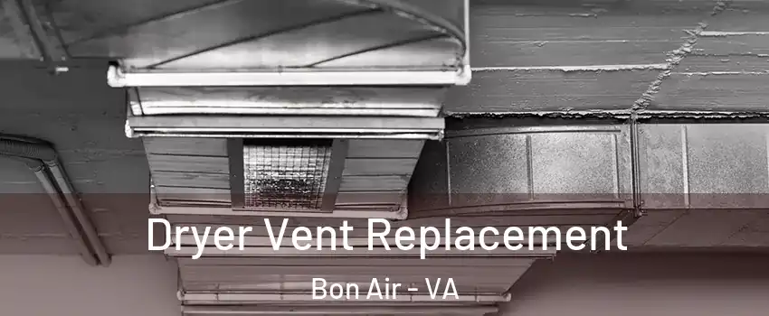 Dryer Vent Replacement Bon Air - VA