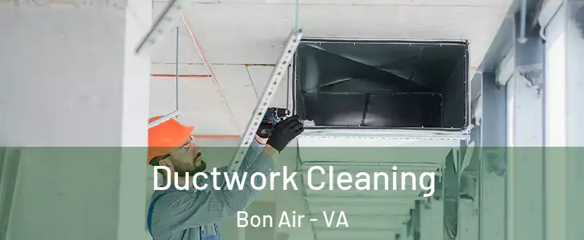 Ductwork Cleaning Bon Air - VA