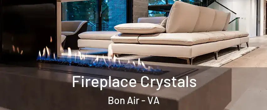 Fireplace Crystals Bon Air - VA