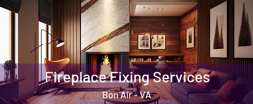 Fireplace Fixing Services Bon Air - VA