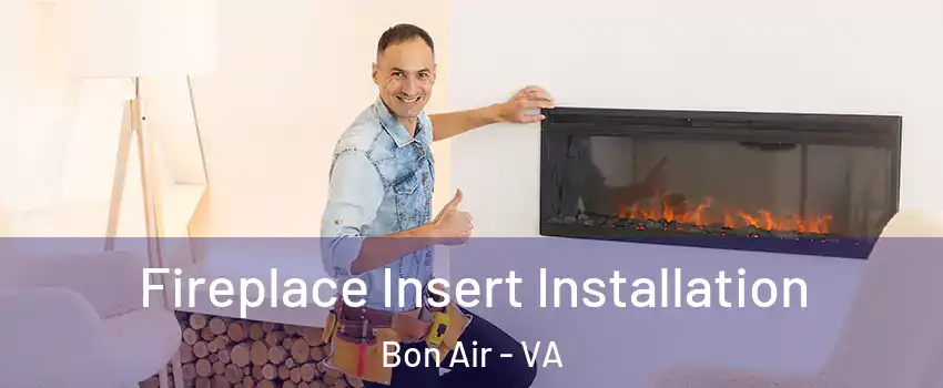 Fireplace Insert Installation Bon Air - VA