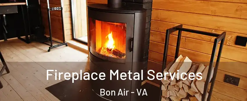 Fireplace Metal Services Bon Air - VA