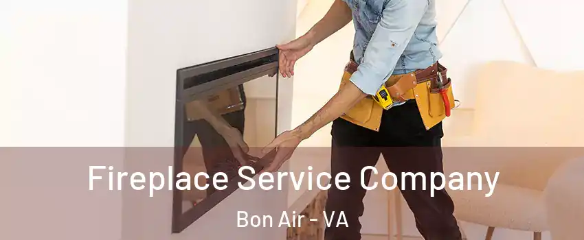 Fireplace Service Company Bon Air - VA