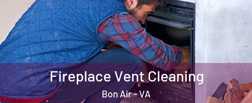 Fireplace Vent Cleaning Bon Air - VA