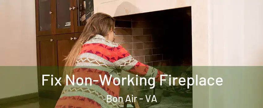 Fix Non-Working Fireplace Bon Air - VA