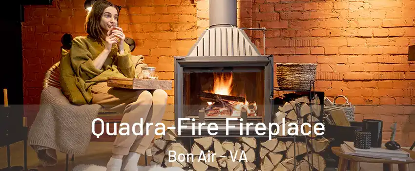 Quadra-Fire Fireplace Bon Air - VA