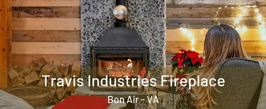 Travis Industries Fireplace Bon Air - VA