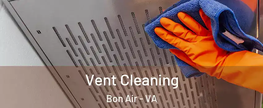 Vent Cleaning Bon Air - VA