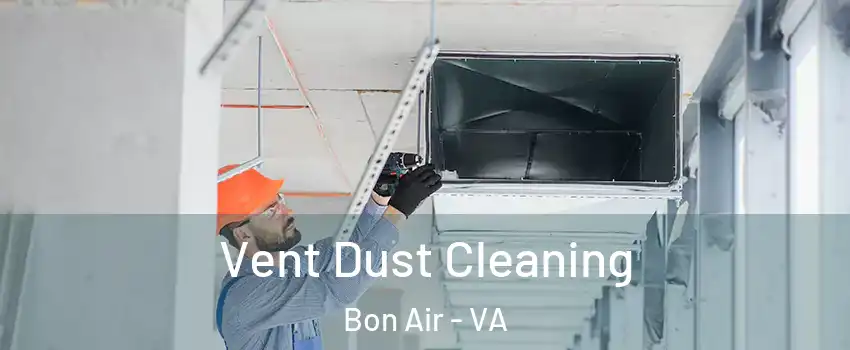 Vent Dust Cleaning Bon Air - VA